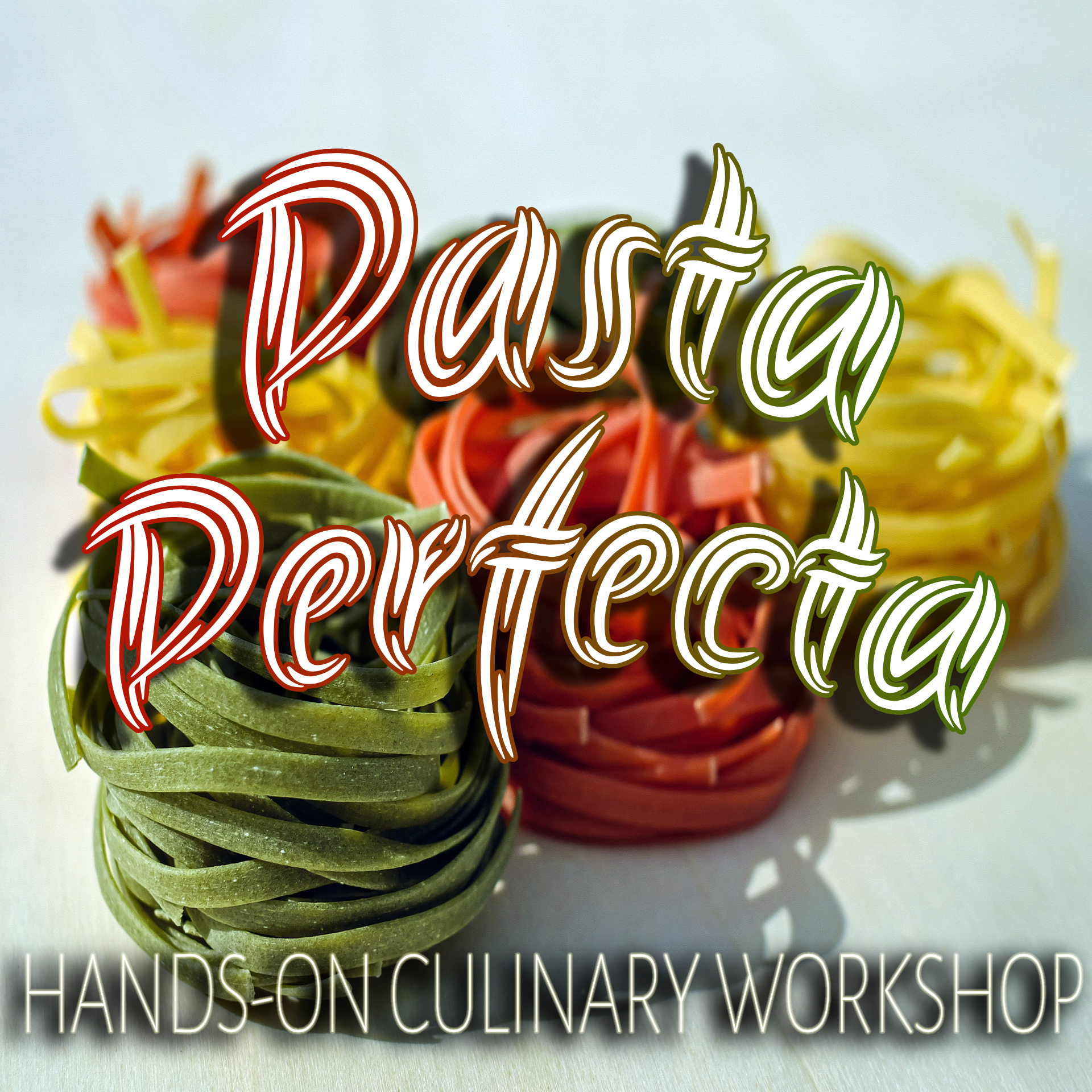 Pasta Perfecta Hands-On Culinary Workshop
