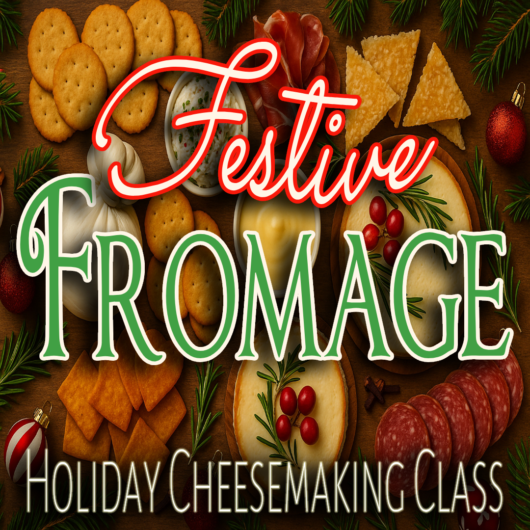 Festive Fromage: Holiday Cheesemaking Hands-On Culinary Workshop