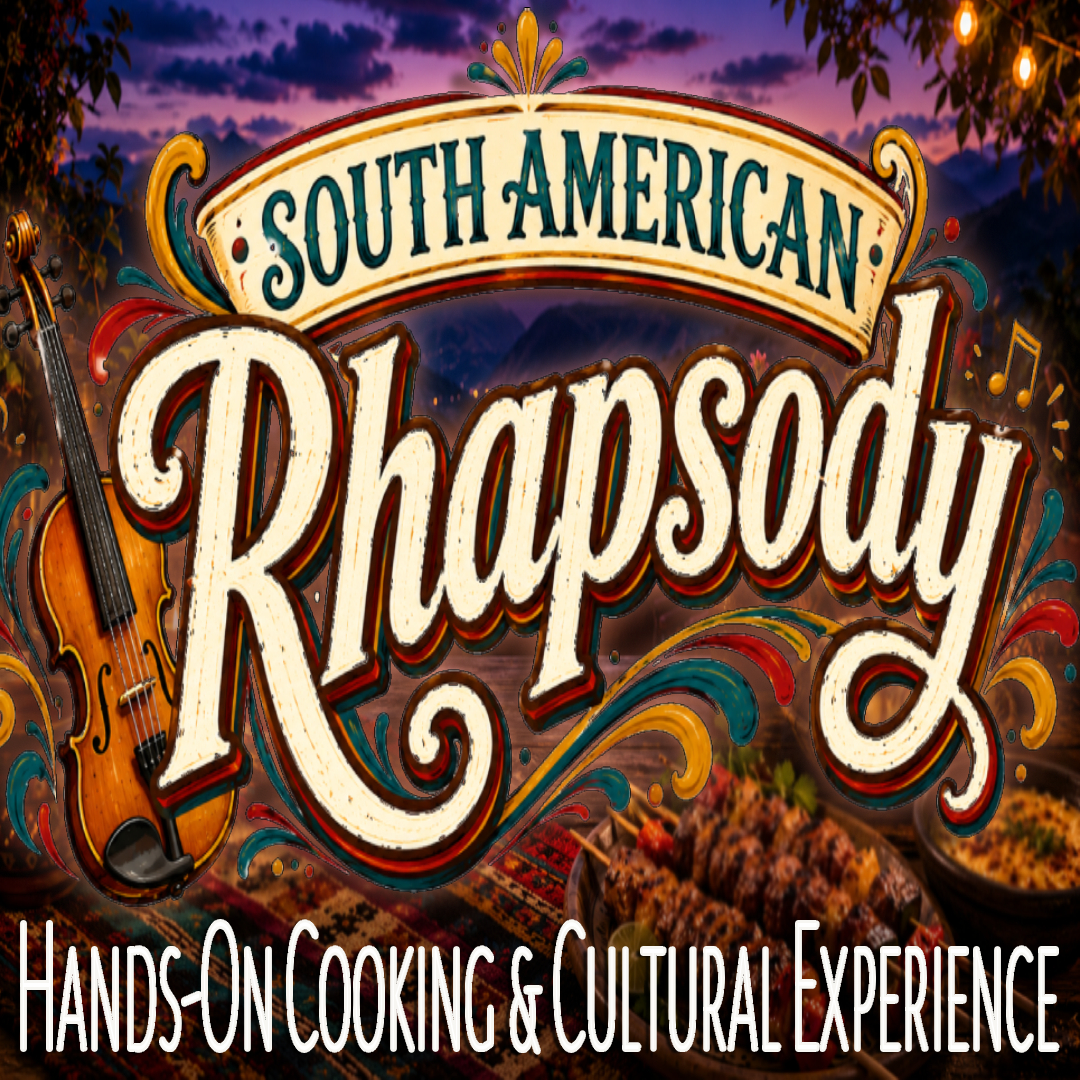 South American Rhapsody Latin Tuesday Cooking & Cultural Experience