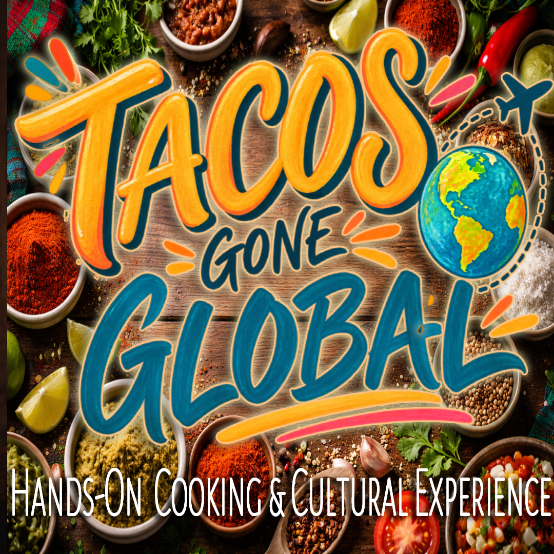 Taco Tuesday: Tacos Gone Global Latin Tuesday Cooking & Cultural Experience